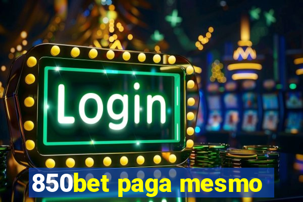 850bet paga mesmo